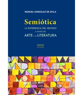 Semiótica. La experiencia del sentido a través del arte y la literatura