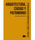 Arquitectura, ciudad y patrimonio. Historia, teoría e intervención contemporáneas