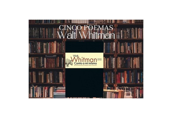 5 poemas de Canto a mí mismo, de Walt Whitman