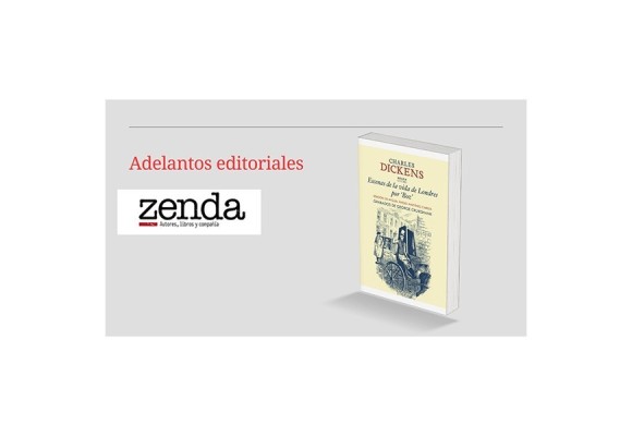 Zenda recoge la nueva edición de: Escenas de la vida de Londres por "Boz"