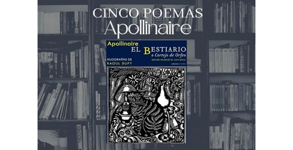 5 poemas de El Bestiario o Cortejo de Orfeo, de Guillaume Apollinaire
